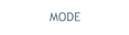 MODE
